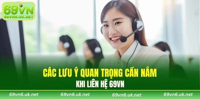 Bỏ túi các lưu ý quan trọng cần nắm khi liên hệ 69VN