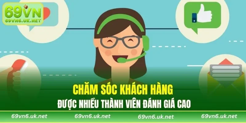Chăm sóc khách hàng được nhiều thành viên đánh giá cao
