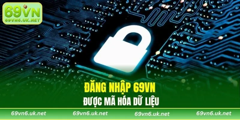 Đăng nhập 69VN được mã hóa dữ liệu