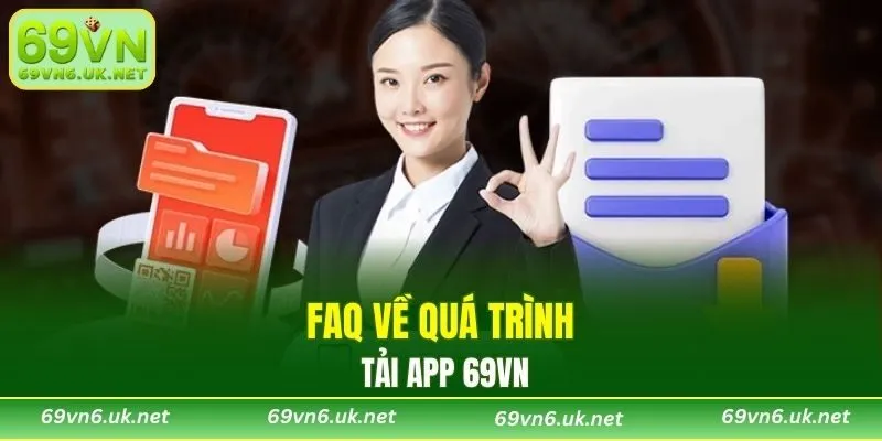 FAQ về quá trình tải app 69VN