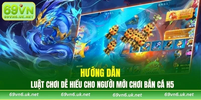 Hướng dẫn luật chơi dễ hiểu cho người mới chơi bắn cá H5