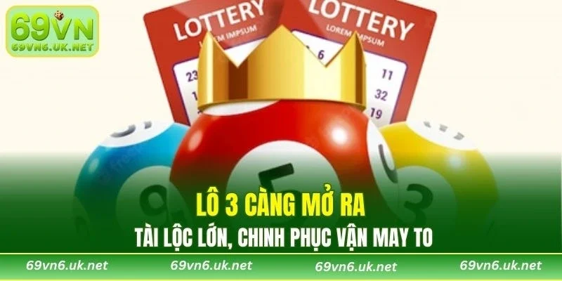Lô 3 càng mở ra tài lộc lớn, chinh phục vận may to