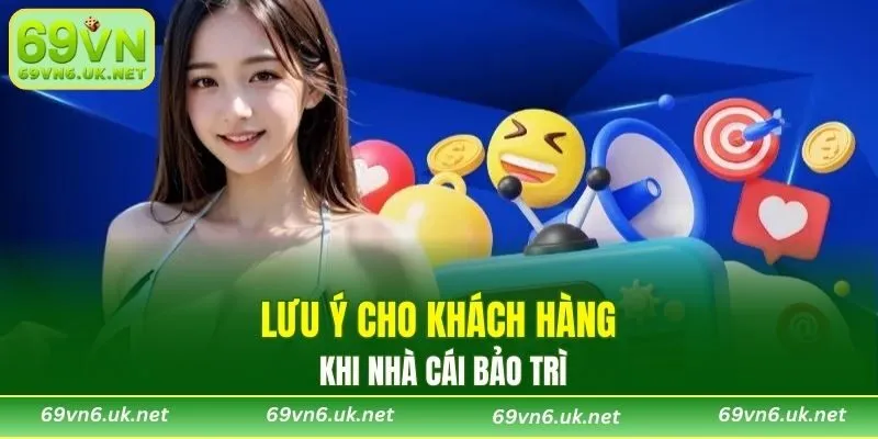 Lưu ý cho khách hàng khi nhà cái bảo trì