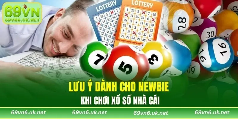 Lưu ý dành cho newbie khi chơi xổ số nhà cái