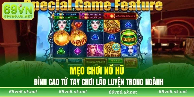 Mẹo chơi nổ hũ đỉnh cao từ tay chơi lão luyện trong ngành