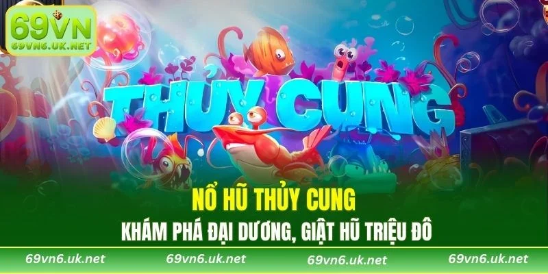 Nổ Hũ Thủy Cung