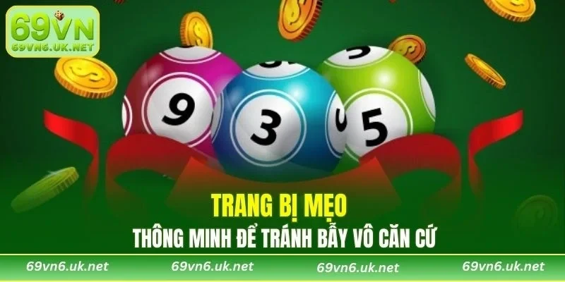 Trang bị mẹo thông minh để tránh bẫy vô căn cứ