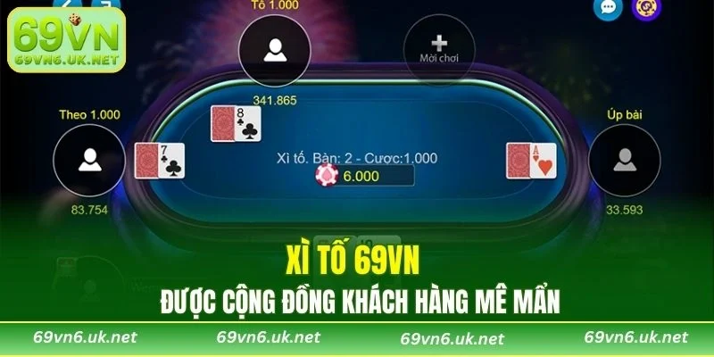 Xì Tố 69VN được cộng đồng khách hàng mê mẩn